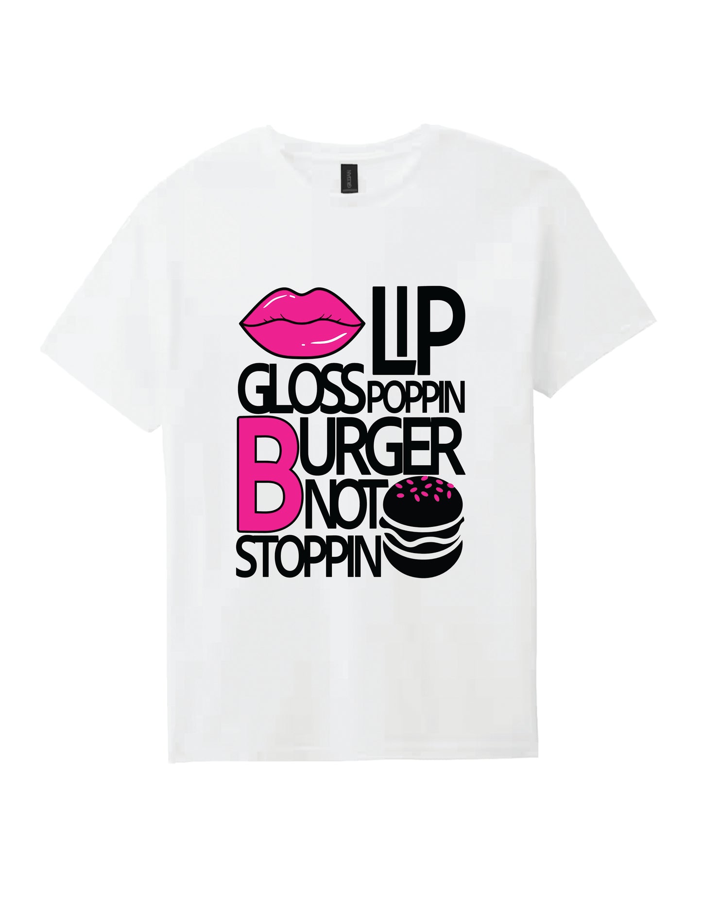 Lip Gloss Poppin Burger Not Stoppin