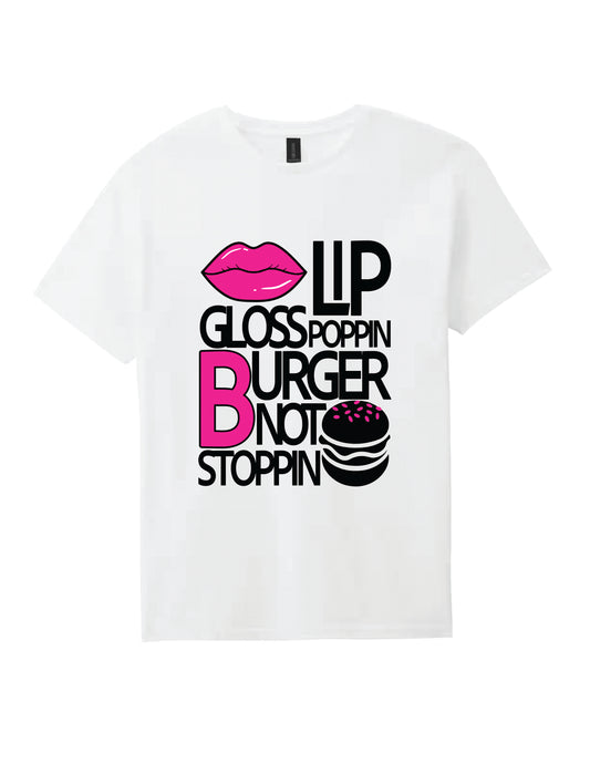 Lip Gloss Poppin Burger Not Stoppin